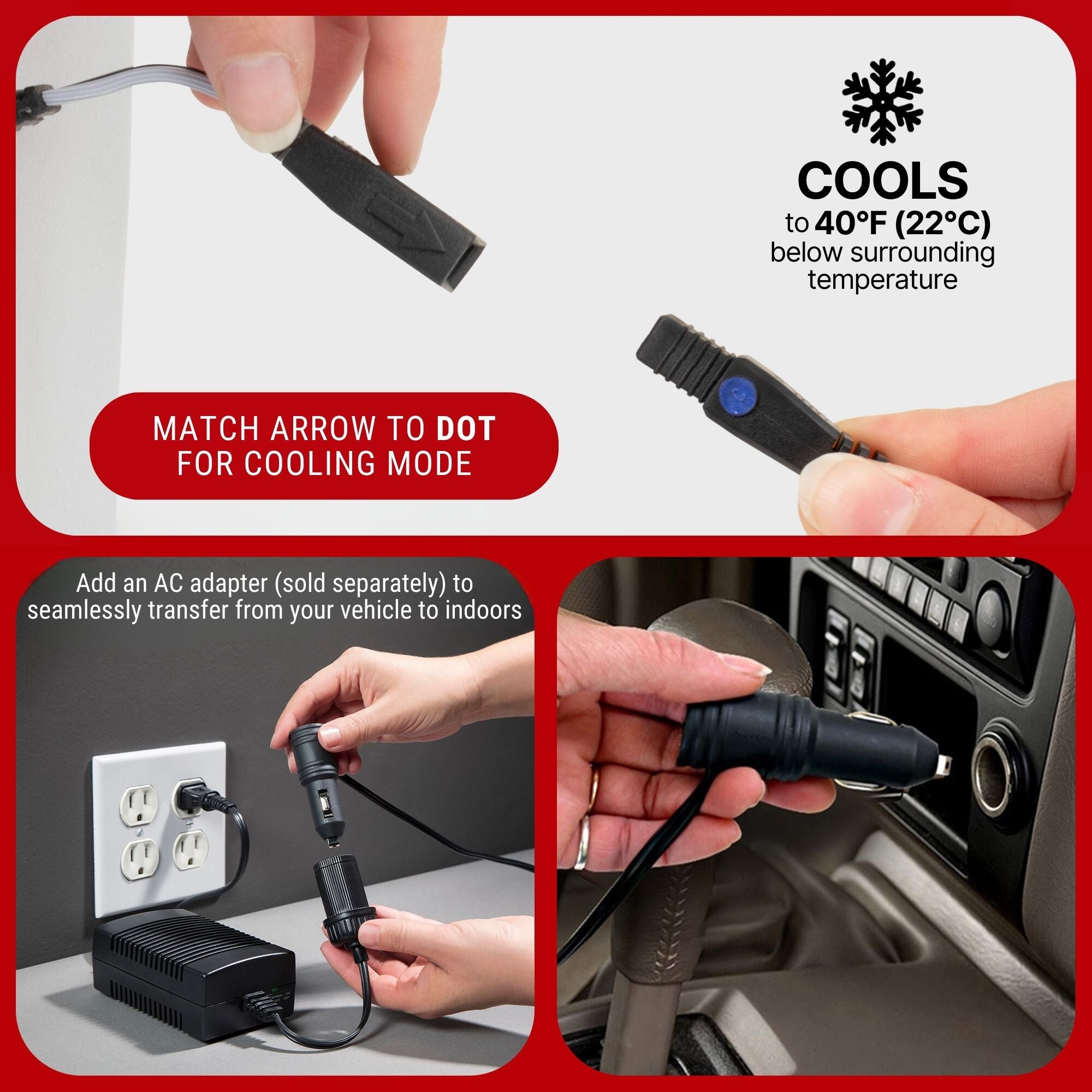 Top image shows hands connecting cords on a light gray background with text reading "COOLS to 40°F (22°C) below surrounding temperature" and "MATCH ARROW TO DOT FOR COOLING MODE." Bottom two images show hands plugging the power cord into an indoor wall outlet and a 12V car outlet. Text above the indoor image reads "Add an AC adapter (sold separately) to seamlessly transfer from your vehicle to indoors"